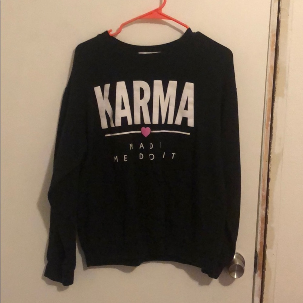 “Karma made me do it” sweatshirt